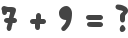 7 + 9 = ?